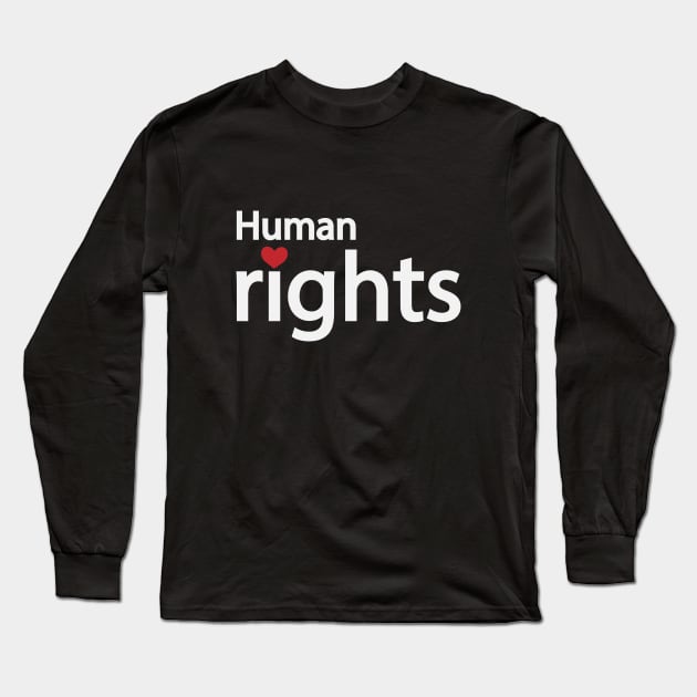 Human rights artistic text design Long Sleeve T-Shirt by BL4CK&WH1TE 